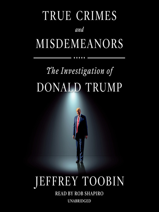 Title details for True Crimes and Misdemeanors by Jeffrey Toobin - Available